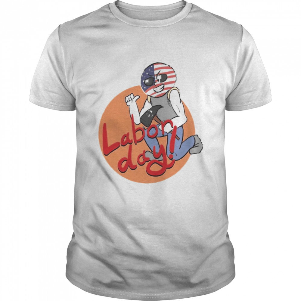 Labor Day Working Hero Labor Day Shirt