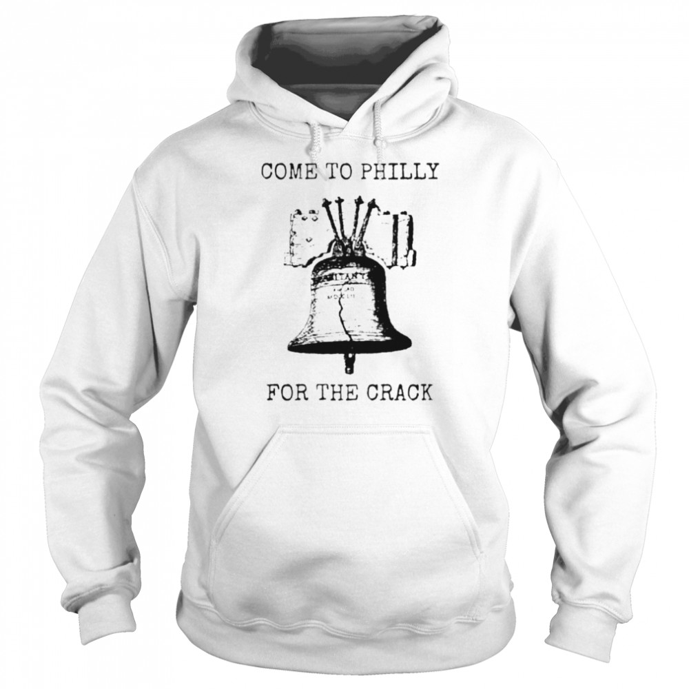 Philadelphia Phillies Come to Philly for the crack shirt Unisex Hoodie