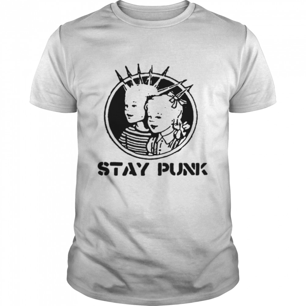 Stay Punk  shirt