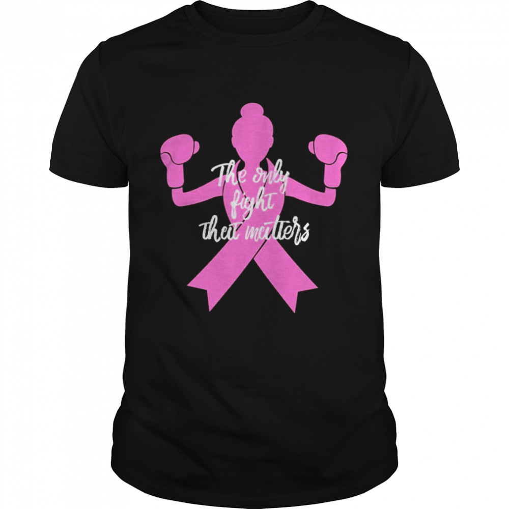 The Only Fight Matters For Mom Breast Cancer Awareness  Classic Men's T-shirt