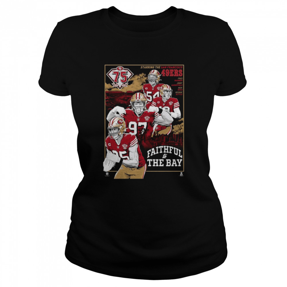 75th Anniversary Starring The San Francisco 49ers Faithful To The Bay shirt Classic Women's T-shirt