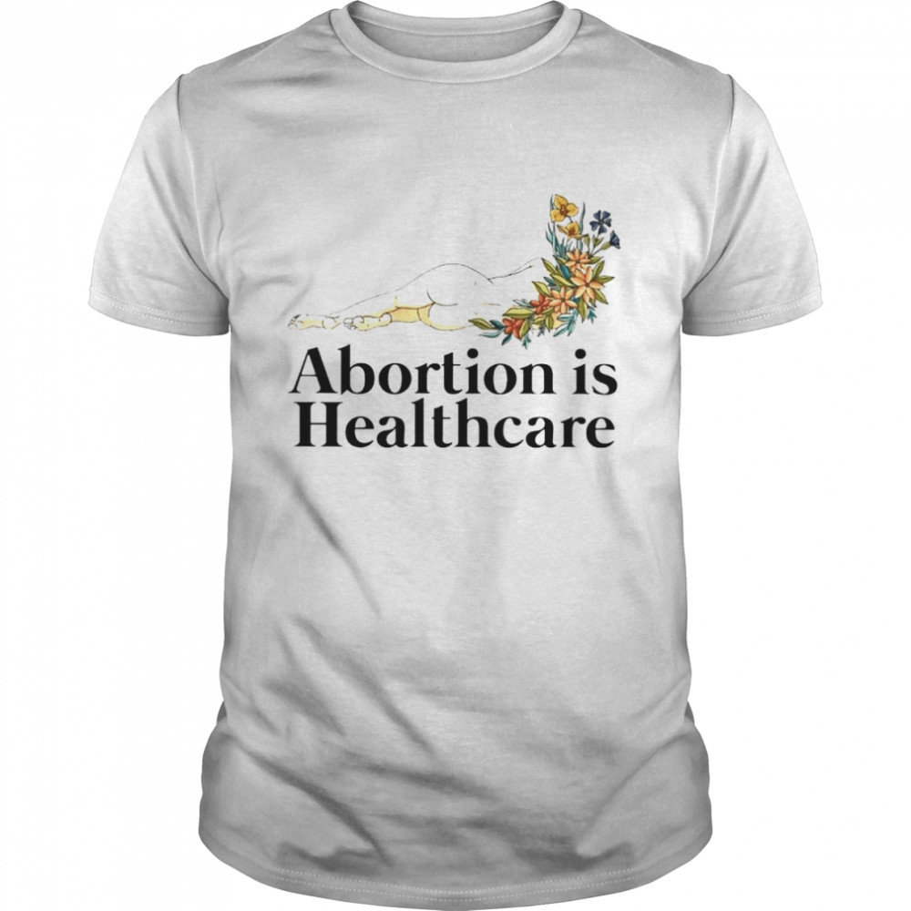 Abortion Is Healthcare Sexy Girl Shirt