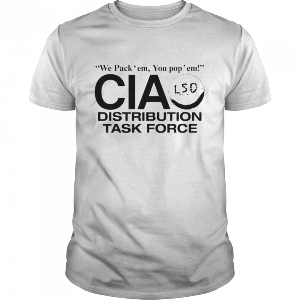 Barelylegal We Pack Em You Pop Em Cia Lsd Distribution Task Force Shirt