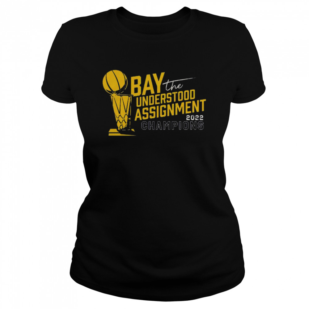 Bay understood the assignment 2022 champs shirt Classic Women's T-shirt