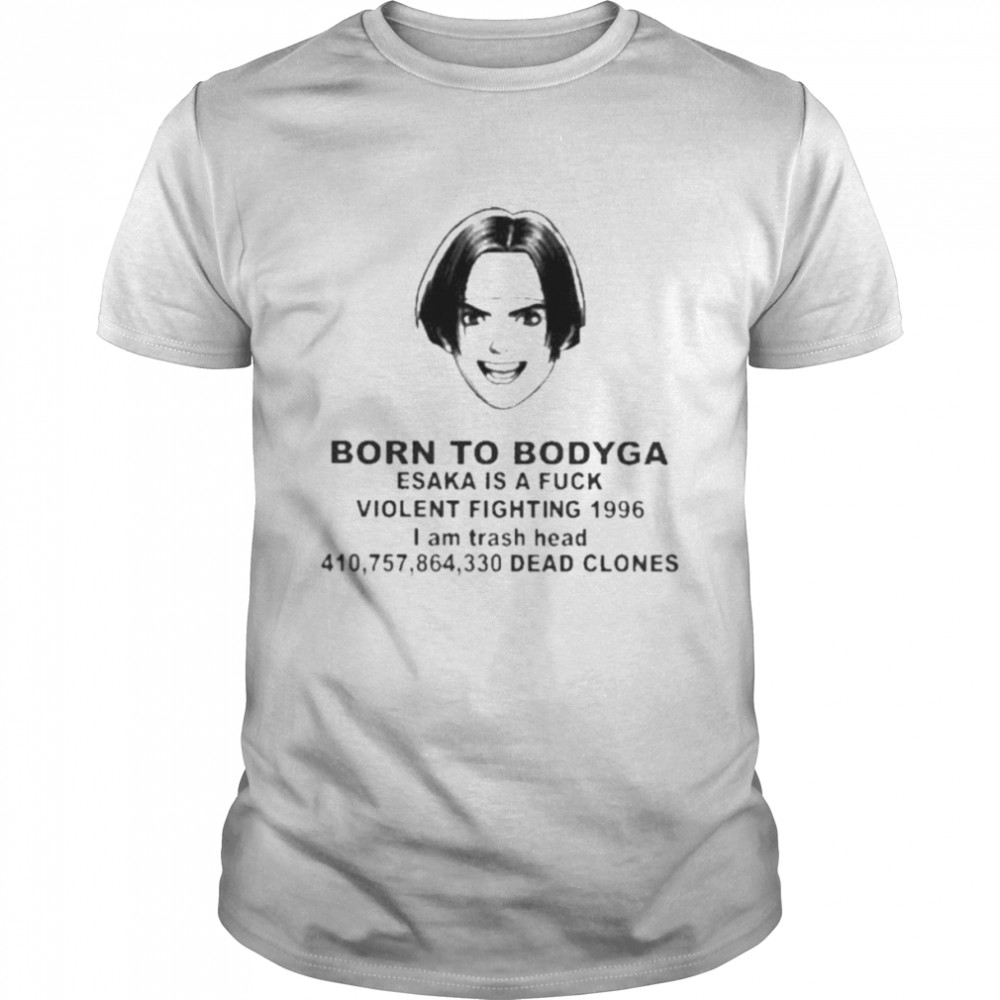 Born To Bodyga Esaka Is A Fuck Violent Fighting 1996  Classic Men's T-shirt