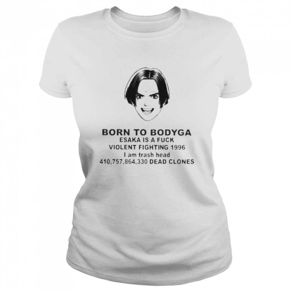 Born To Bodyga Esaka Is A Fuck Violent Fighting 1996  Classic Women's T-shirt