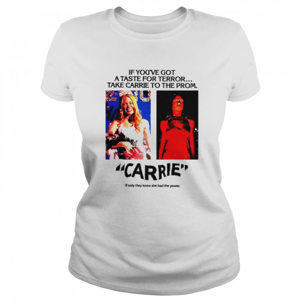 Carrie if you’ve got a taste for terror take carrie to the prom shirt Classic Women's T-shirt