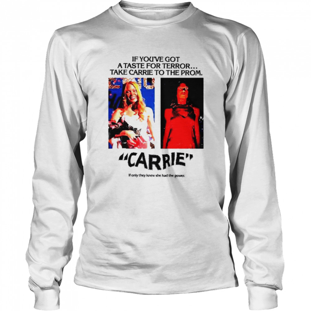 Carrie if you’ve got a taste for terror take carrie to the prom shirt Long Sleeved T-shirt