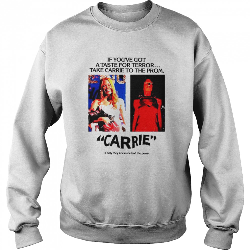 Carrie if you’ve got a taste for terror take carrie to the prom shirt Unisex Sweatshirt