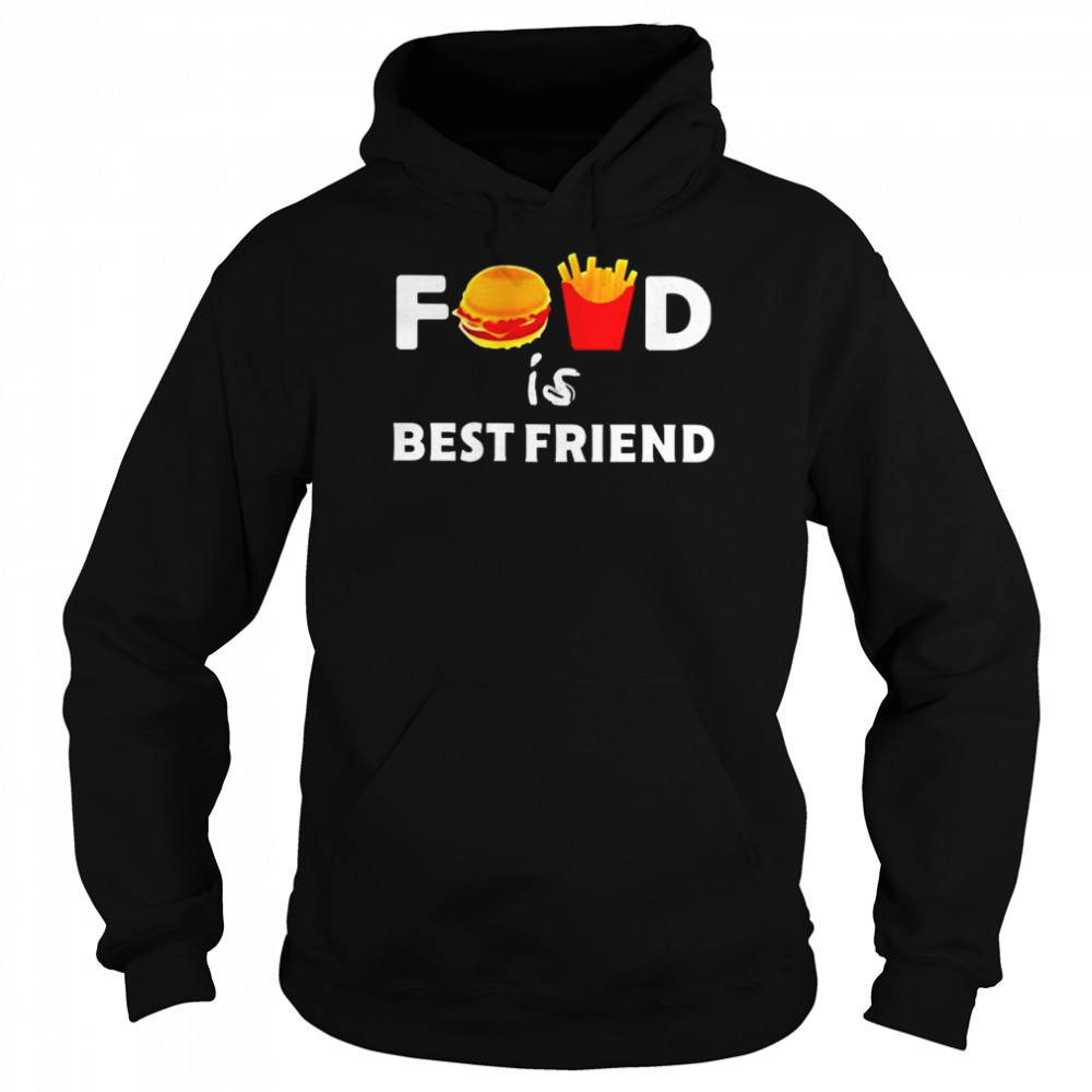 Food is best friend shirt Unisex Hoodie