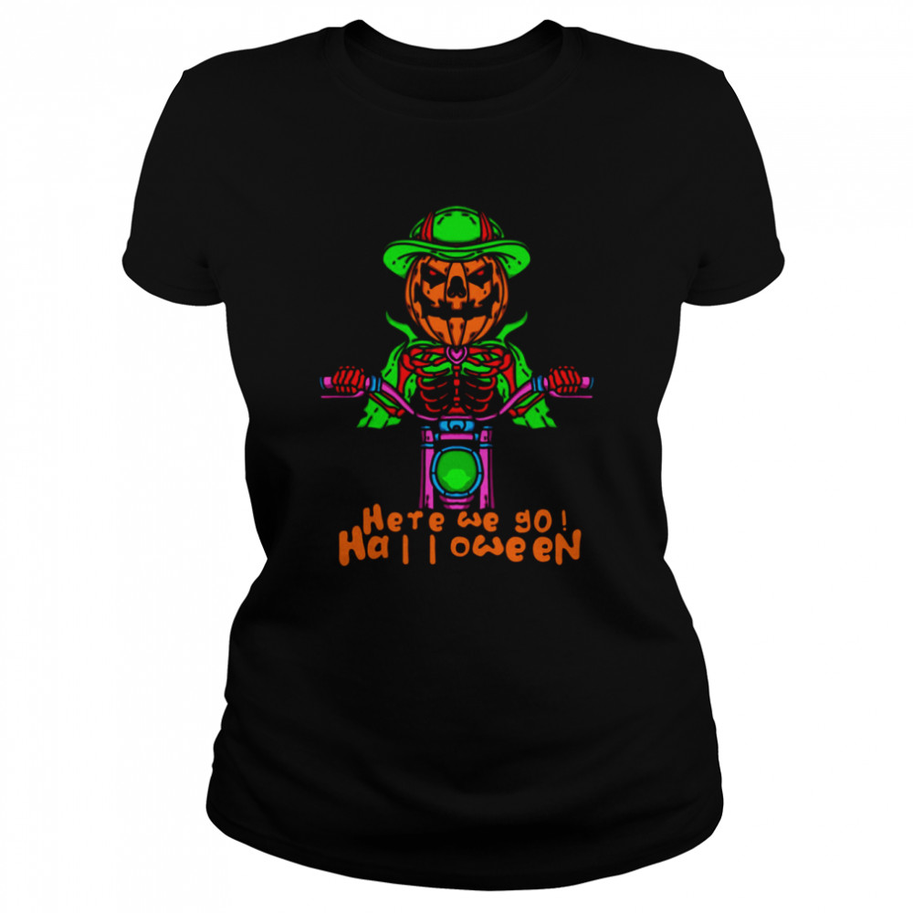 Here We Go Halloween Pumpkin Head Skeleton Motorcycle Driving shirt Classic Women's T-shirt