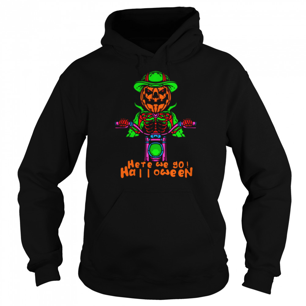 Here We Go Halloween Pumpkin Head Skeleton Motorcycle Driving shirt Unisex Hoodie