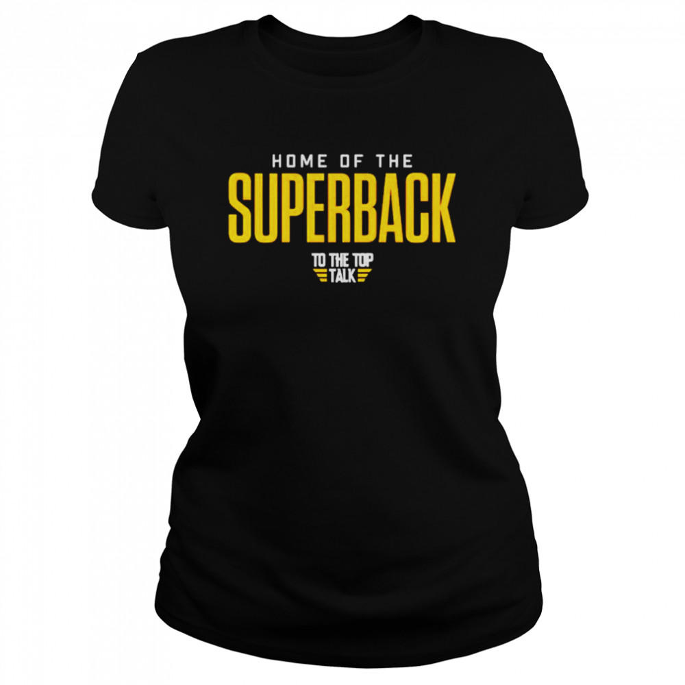 Home of the superback to the top talk unisex T-shirt Classic Women's T-shirt