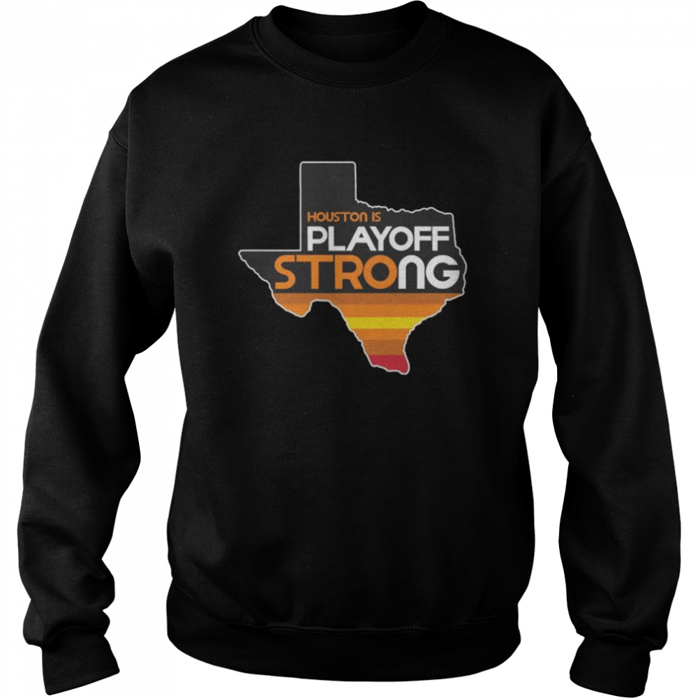 Houston is playoff strong 2022 shirt Unisex Sweatshirt
