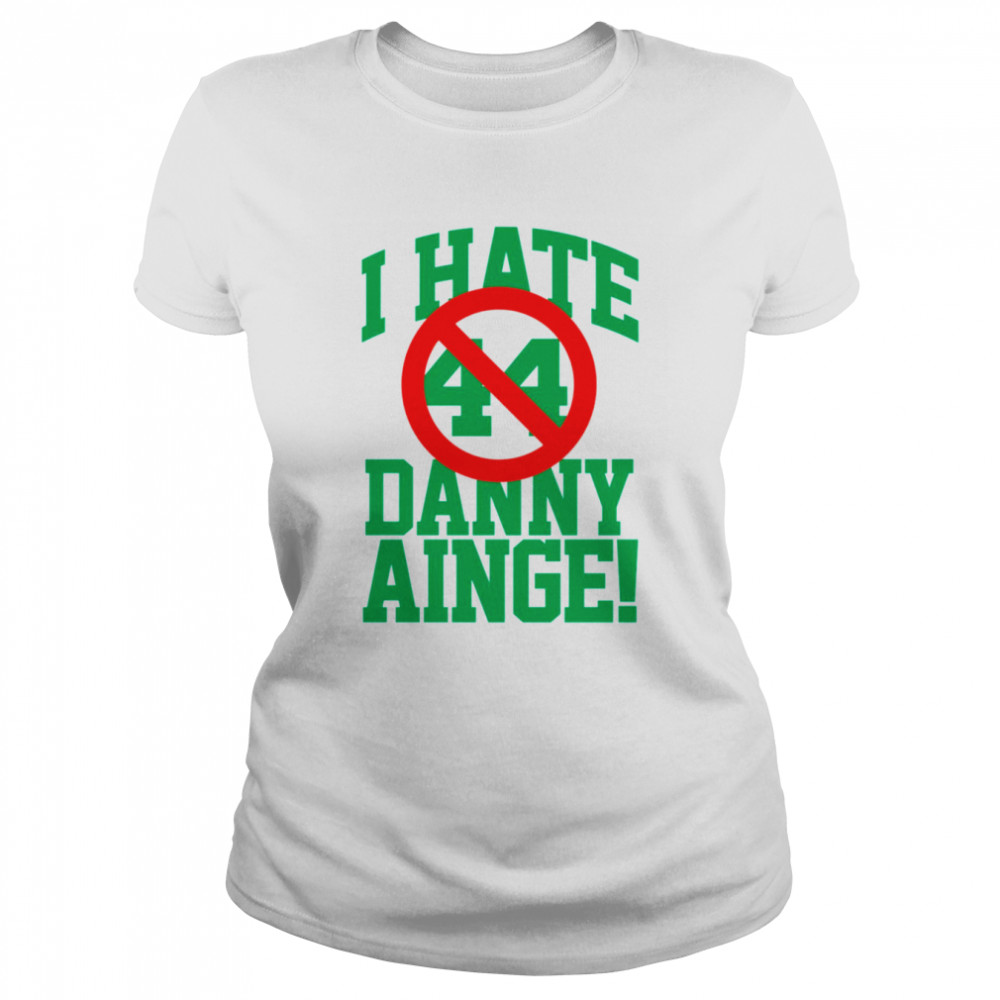 I Hate Danny Ainge Green Letters shirt Classic Women's T-shirt