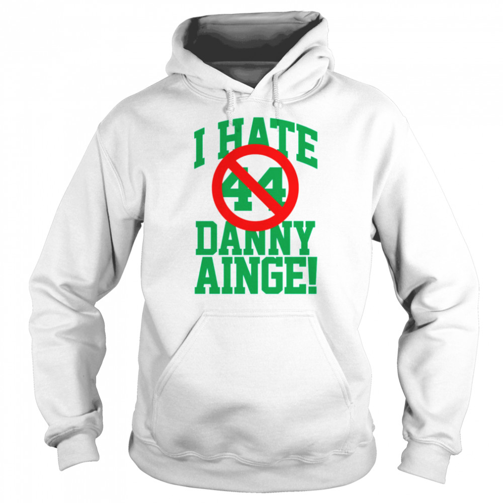 I Hate Danny Ainge Green Letters shirt Unisex Hoodie