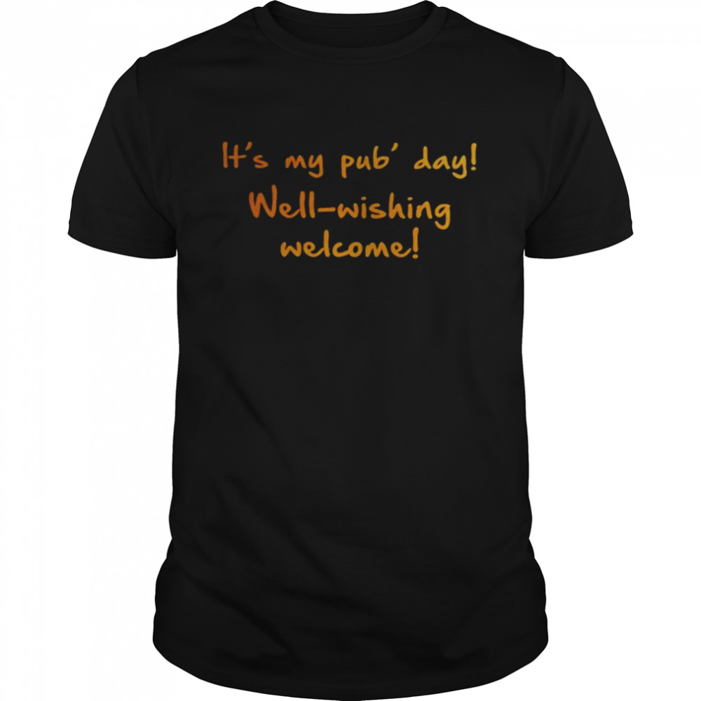 It’s my pub’ day well-wishing welcome shirt