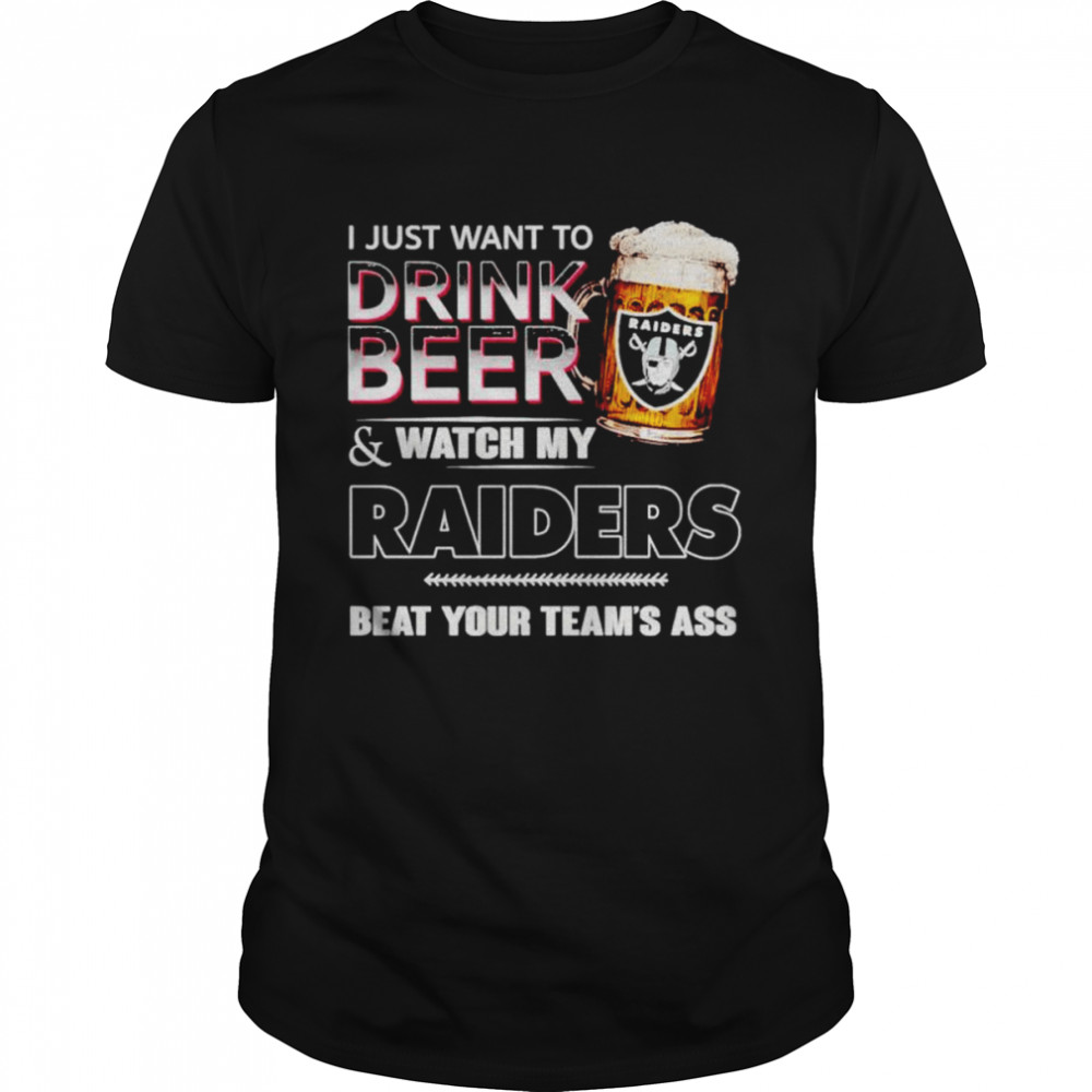 Las Vegas Raiders i just drink beer & watch my Raiders beat your team’s ass shirt Classic Men's T-shirt