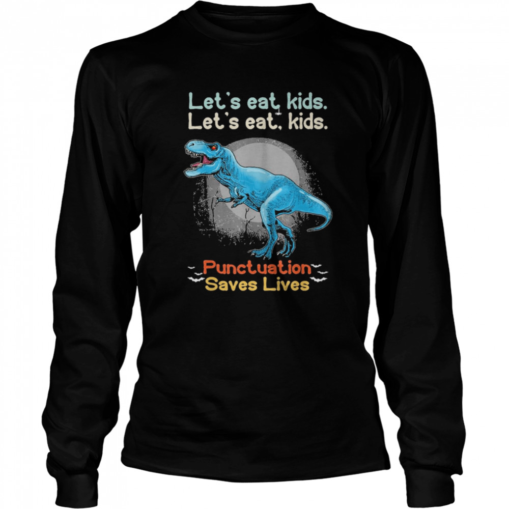 Let’s Eat Kids Grammar Dinosaur Trex Teacher Halloween  Long Sleeved T-shirt