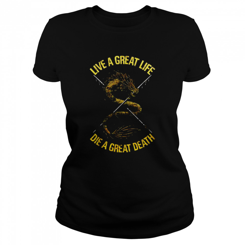 Live a great life die a great death shirt Classic Women's T-shirt