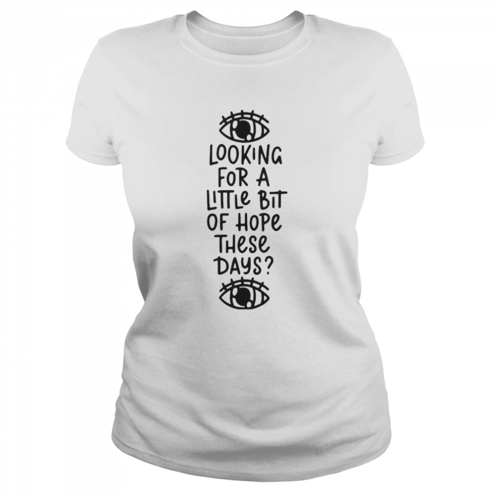 Looking For A Little Bit Of Hope Bastille T- Classic Women's T-shirt