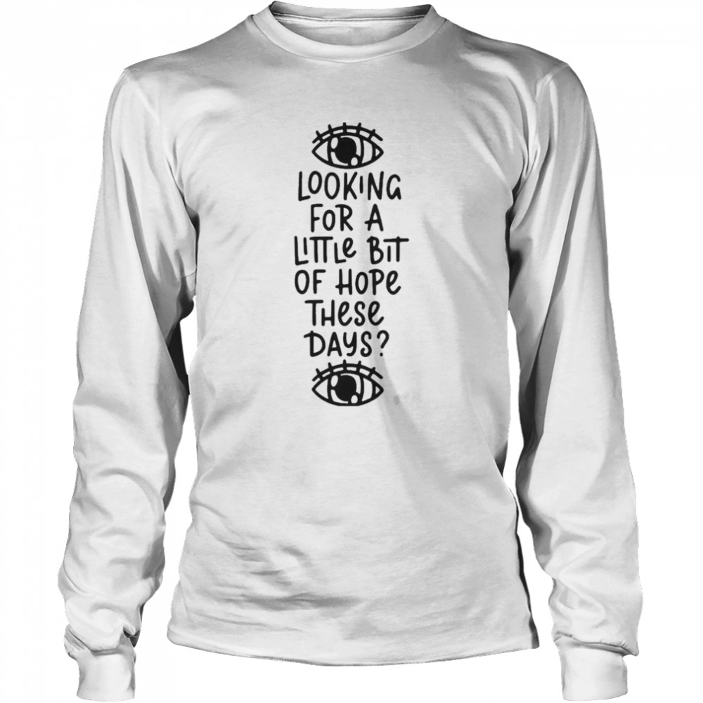 Looking For A Little Bit Of Hope Bastille T- Long Sleeved T-shirt