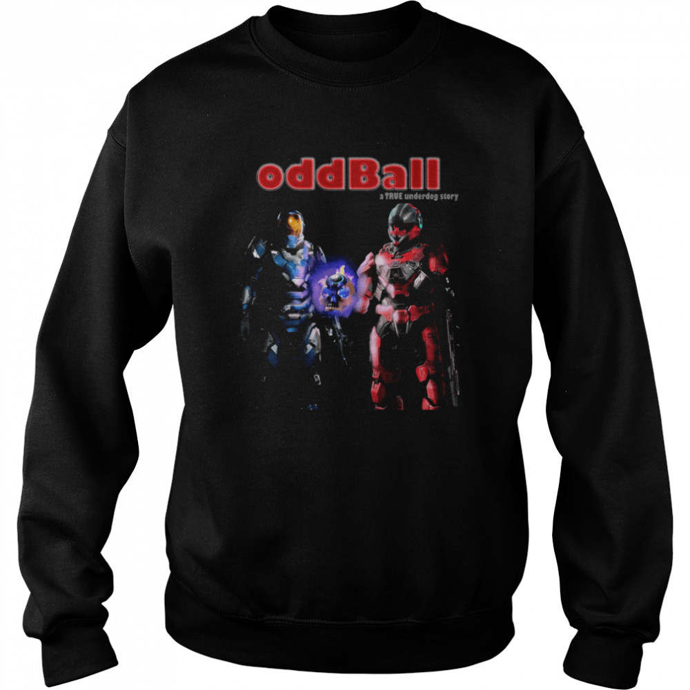 Oddball A True Underdog Story Halo Infinte shirt Unisex Sweatshirt