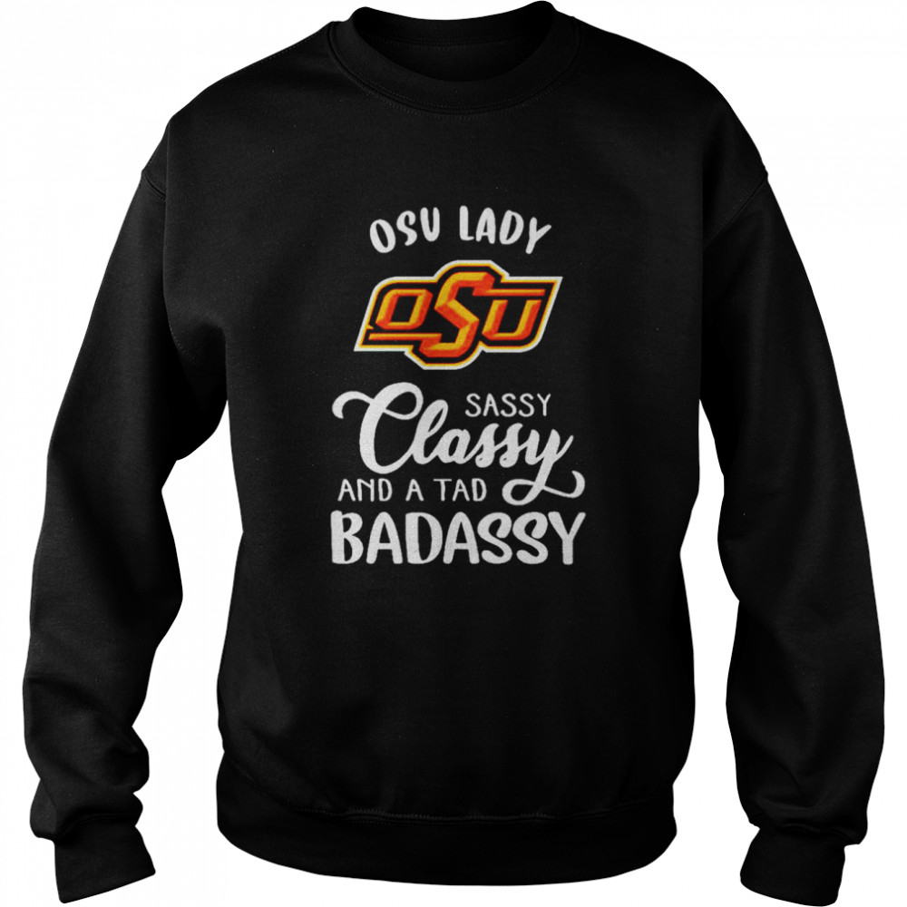 Oklahoma State Cowboys lady sassy classy and a tad badassy shirt Unisex Sweatshirt