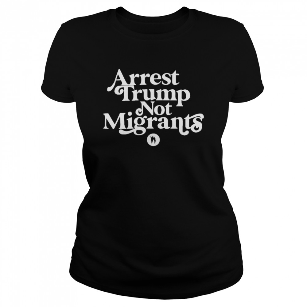 Rb Arrest Trump Not Migrants Classic Women's T-shirt