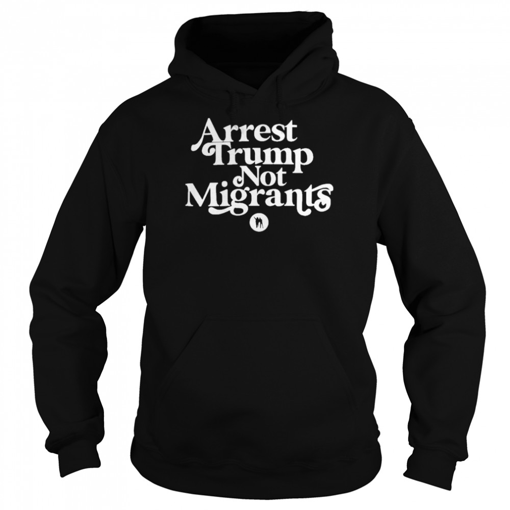 Rb Arrest Trump Not Migrants Unisex Hoodie
