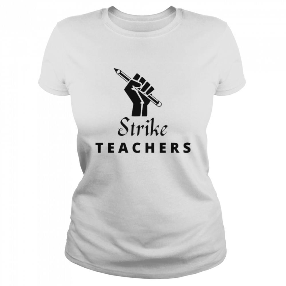 Strike Teacher Columbus Ohio School Teachers Strike Oh Teacher shirt Classic Women's T-shirt