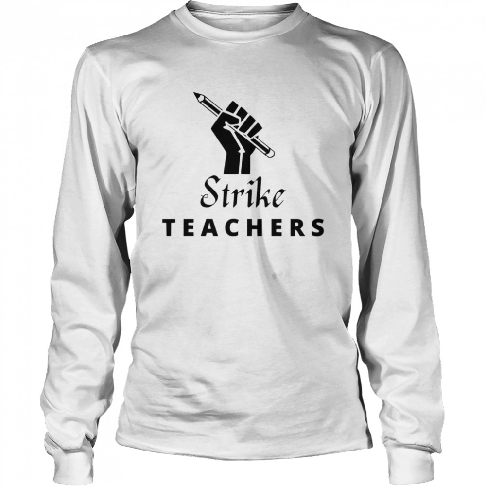 Strike Teacher Columbus Ohio School Teachers Strike Oh Teacher shirt Long Sleeved T-shirt
