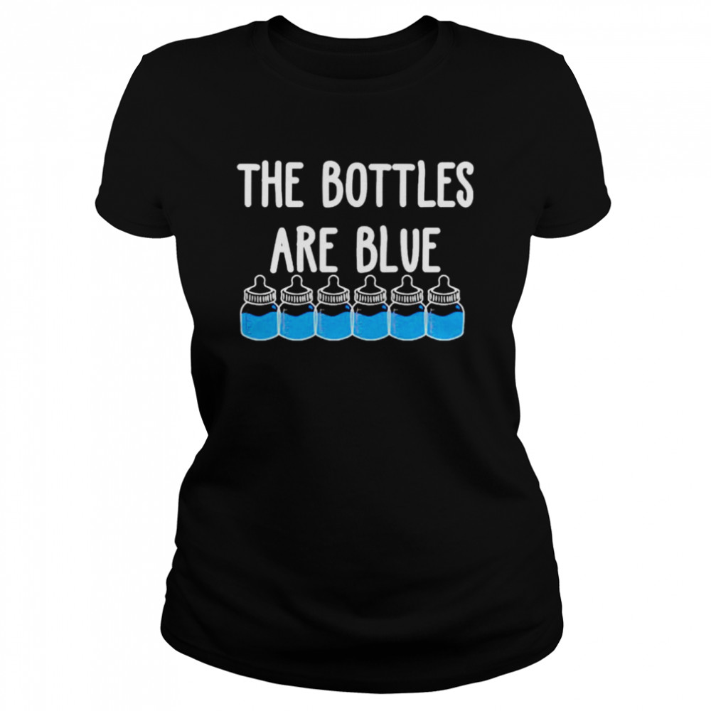 The bottles are blue shirt Classic Women's T-shirt