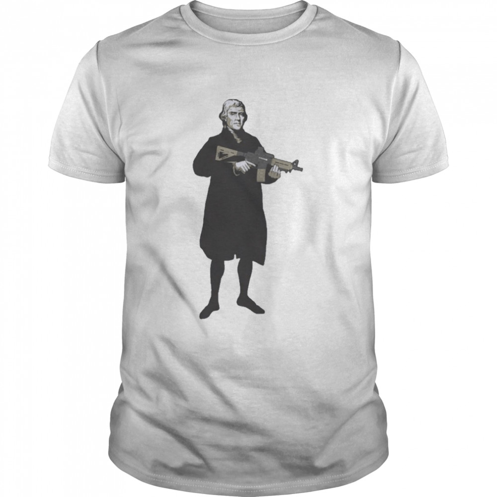 Thomas Jefferson With A Carbine Shirt