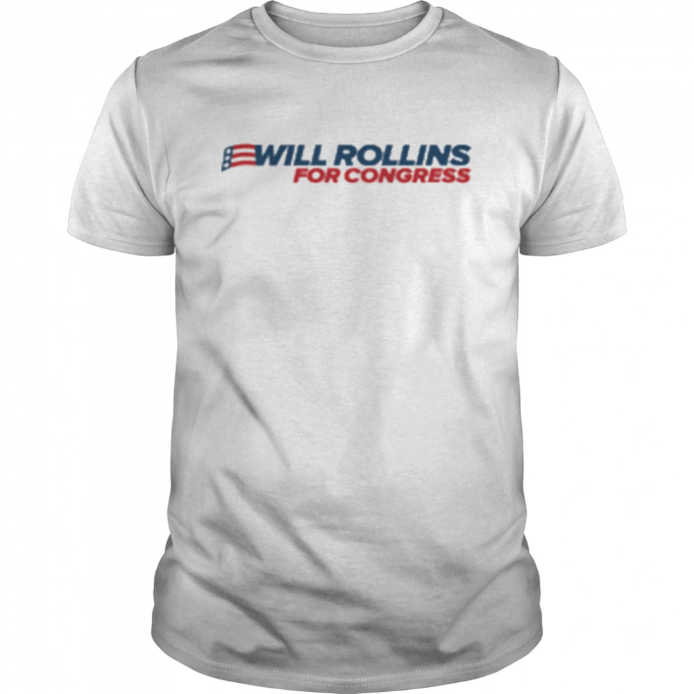 Will Rollins For Congress Shirt