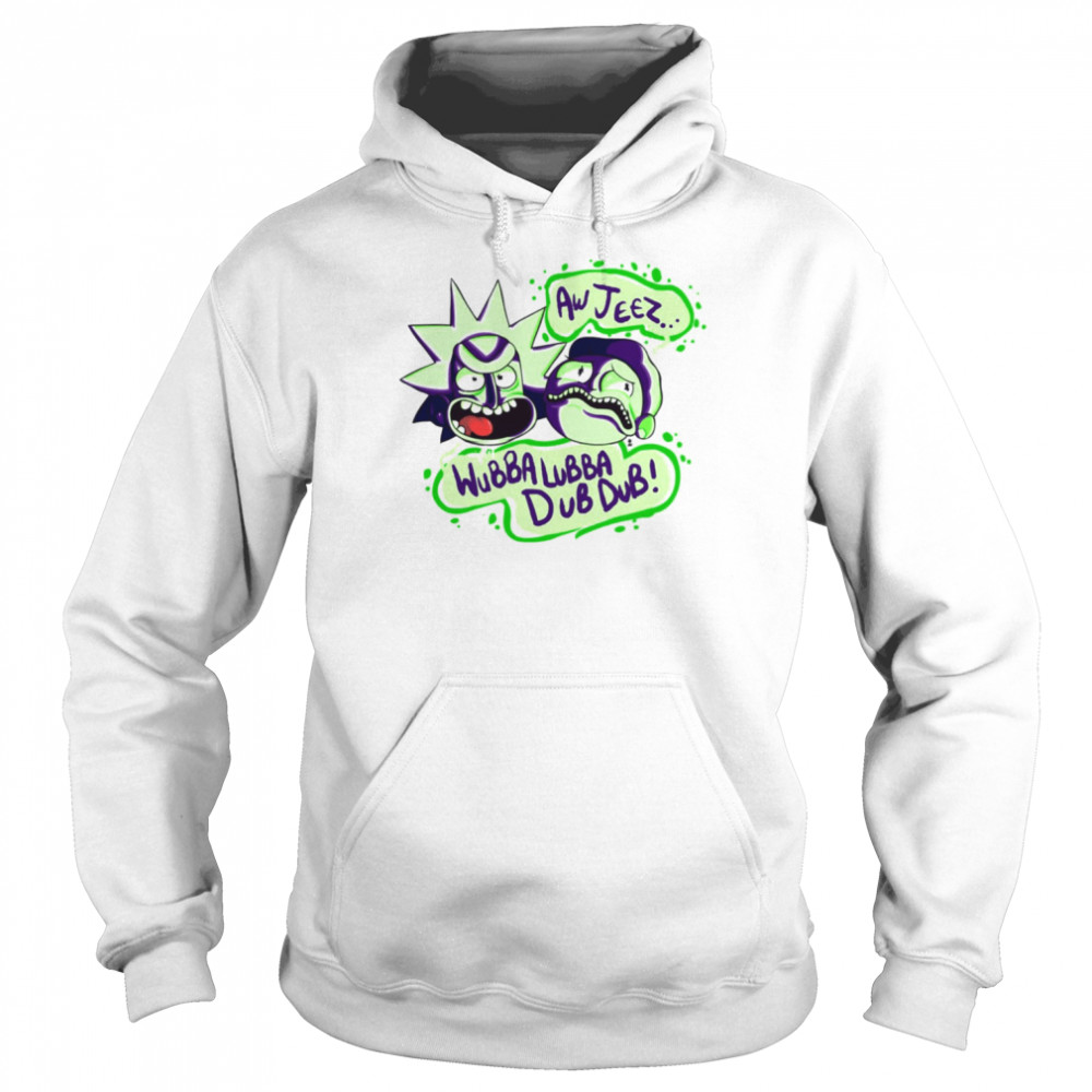 Aw Jeez Wubba Lubba Dub Dub Rick And Morty shirt Unisex Hoodie