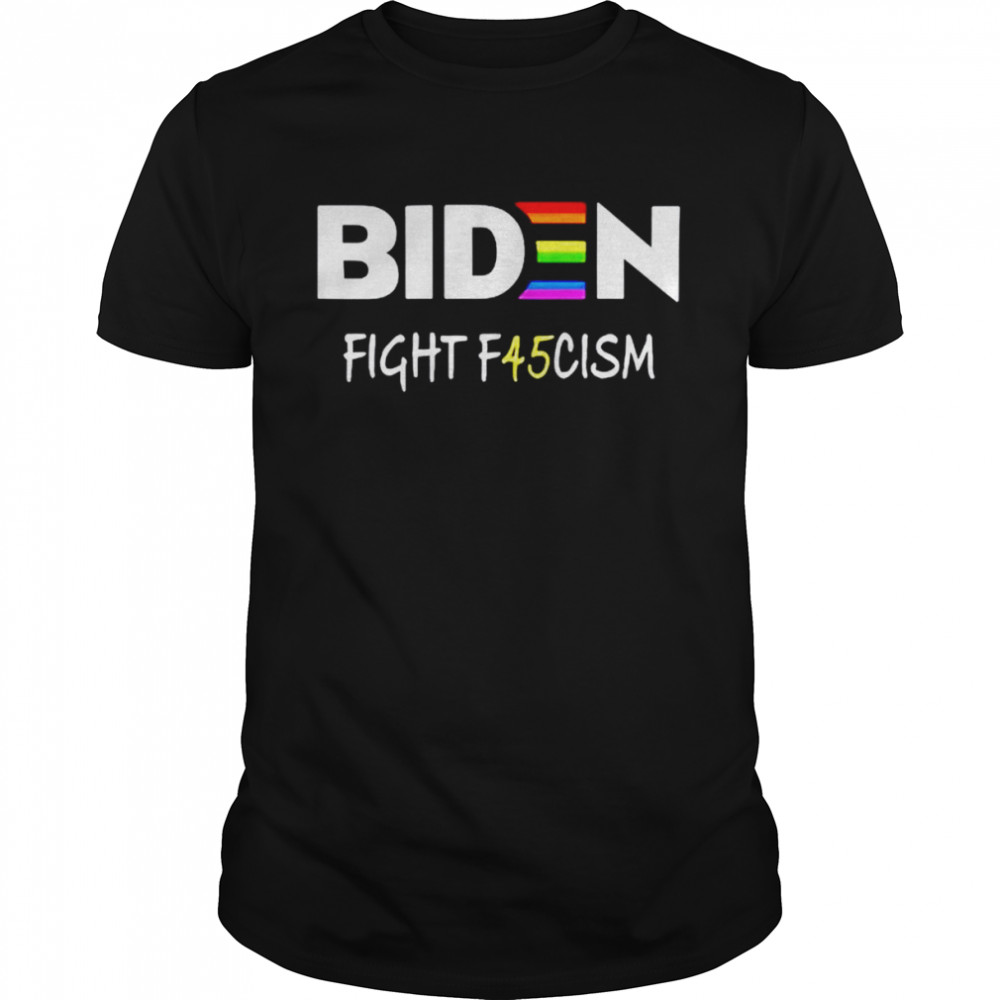 Biden fight f45cism T-shirt