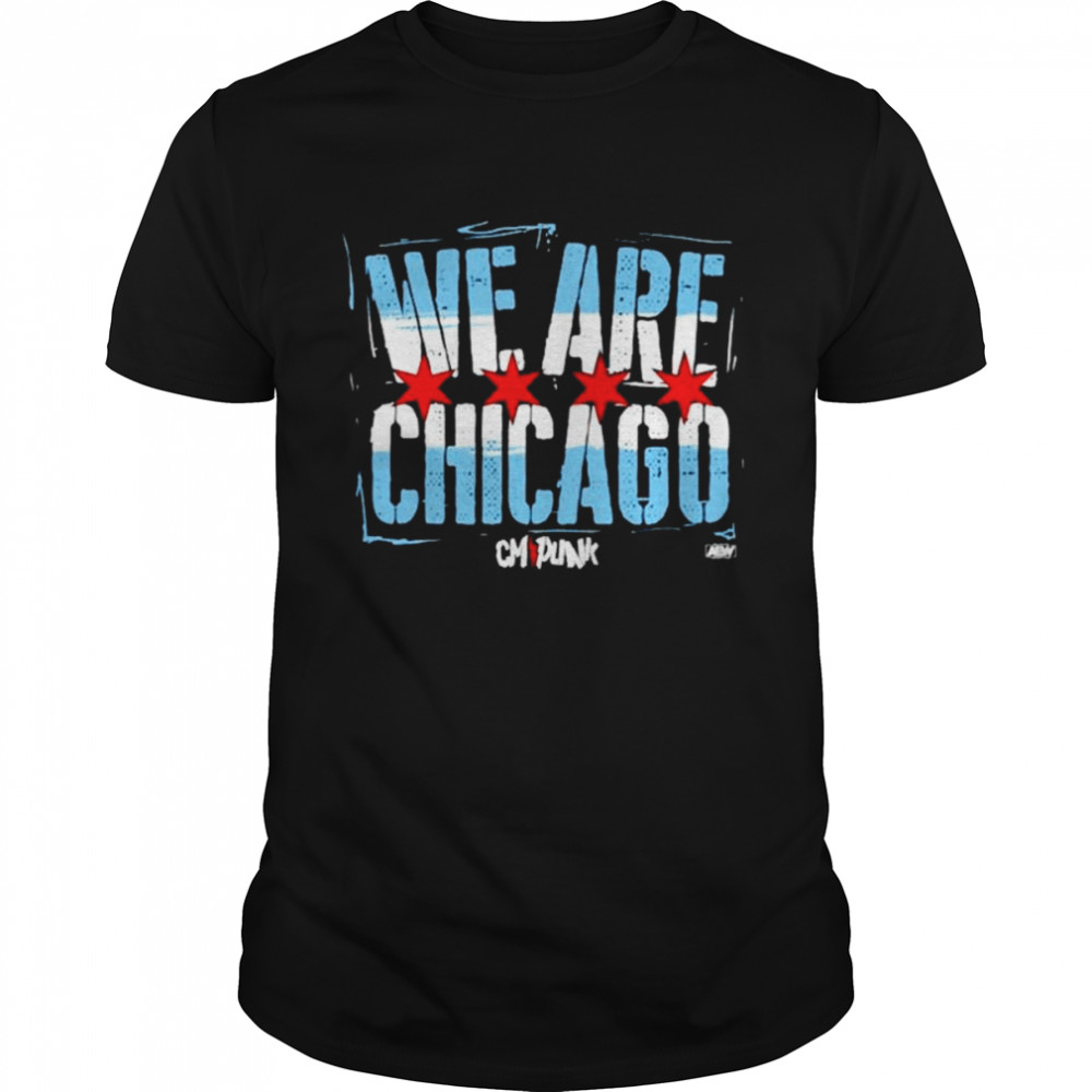 Cmpunk we are Chicago shirt