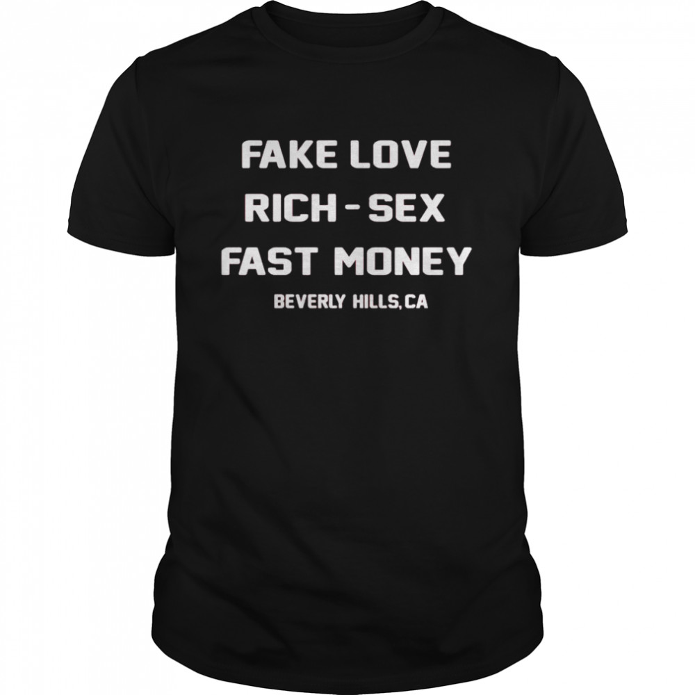 fake love rich sex fast money shirt
