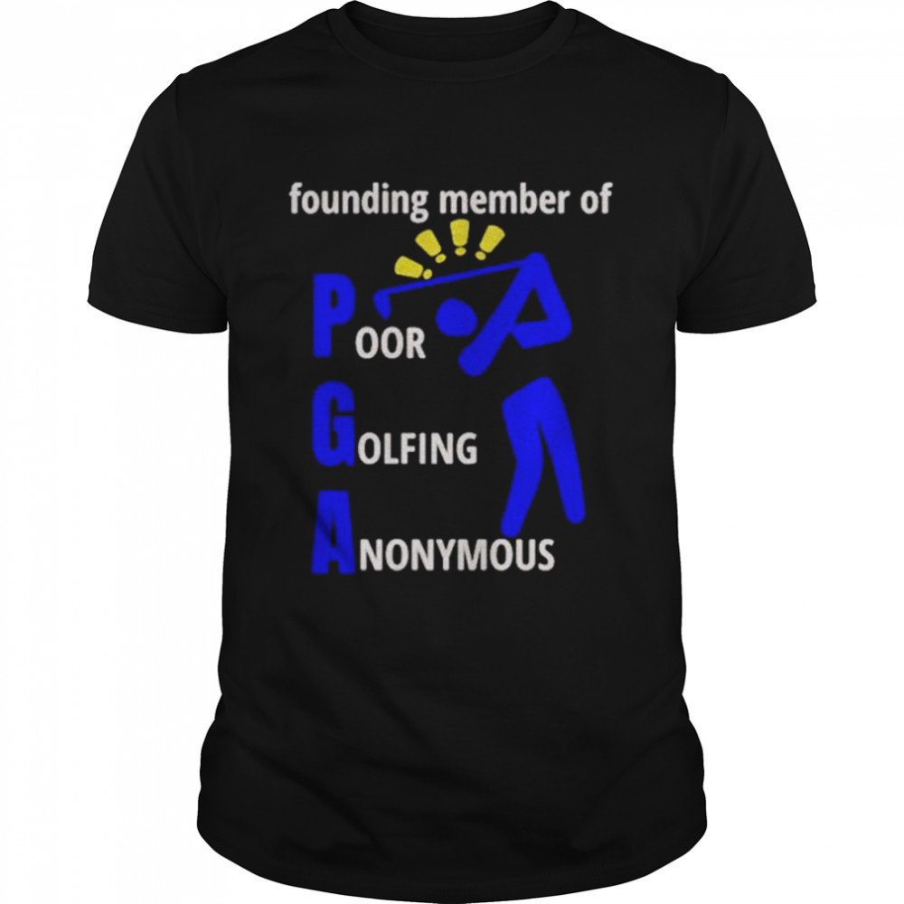 Founding member of poor golfing anonymous shirt