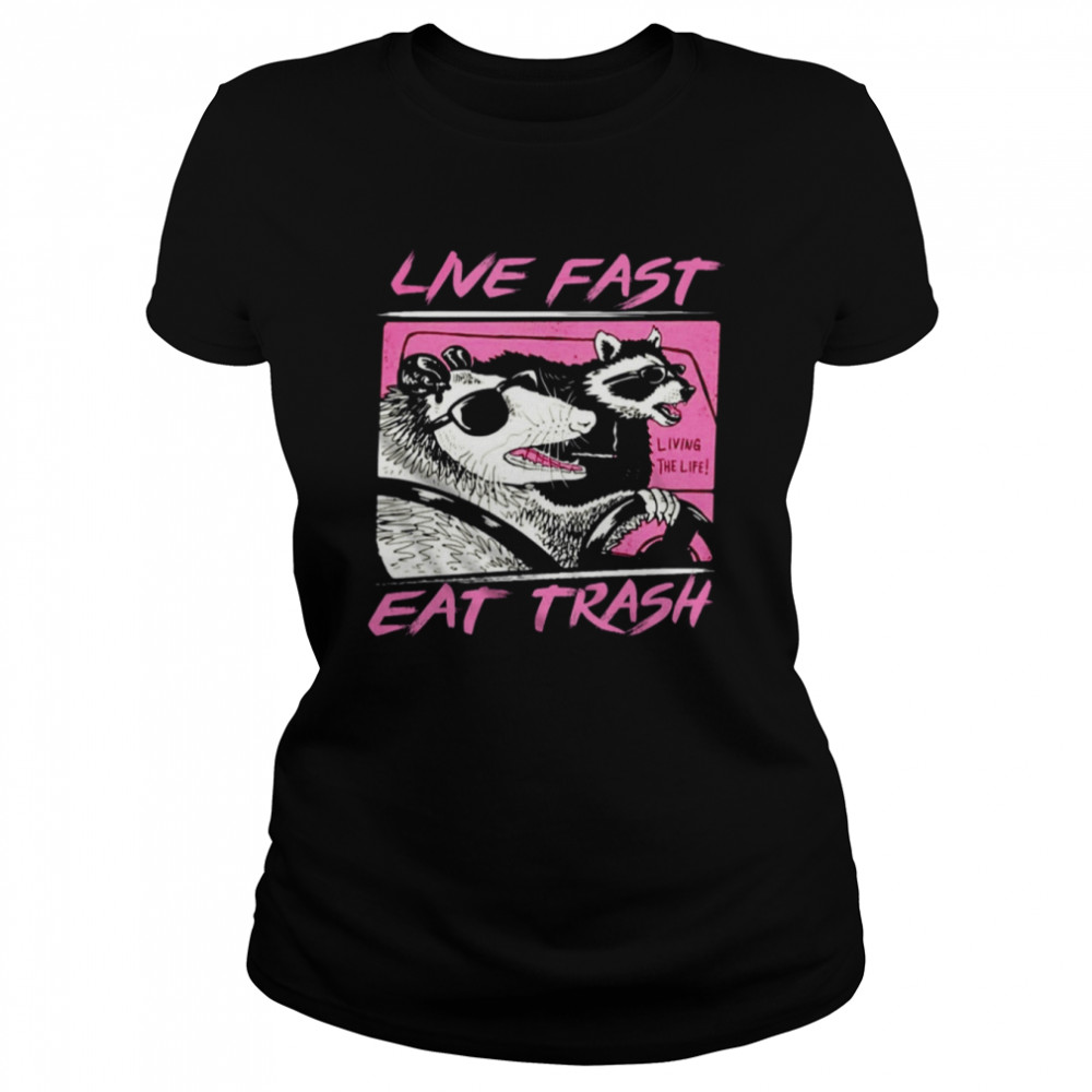 Live Fast Eat Trash Panda Funny Raccoon shirt Classic Women's T-shirt