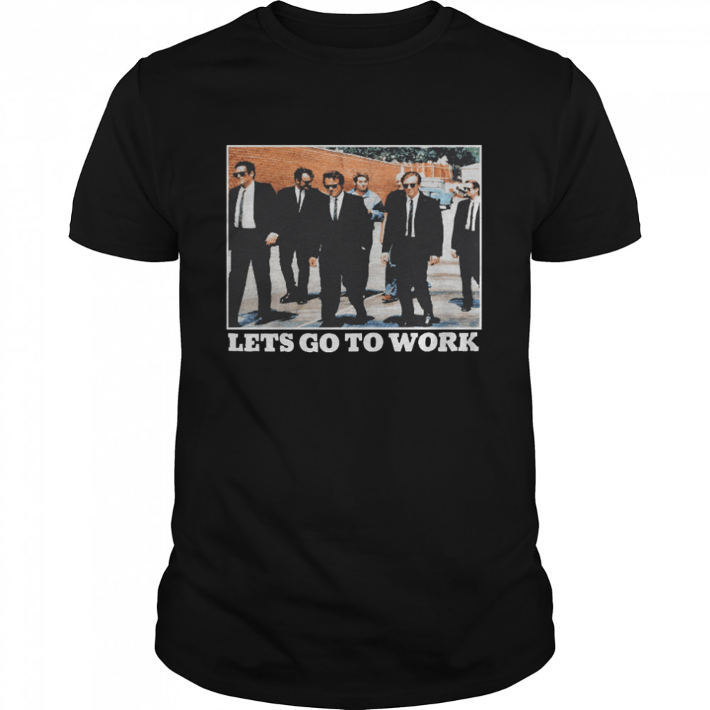 New Rare Reservoir Dogs Lets Go To Work Vintage Retro shirt