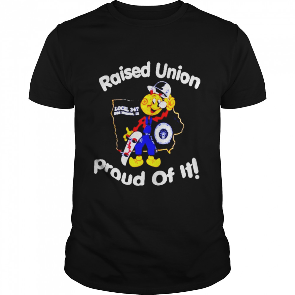 Skateboarding raised union proud of it shirt
