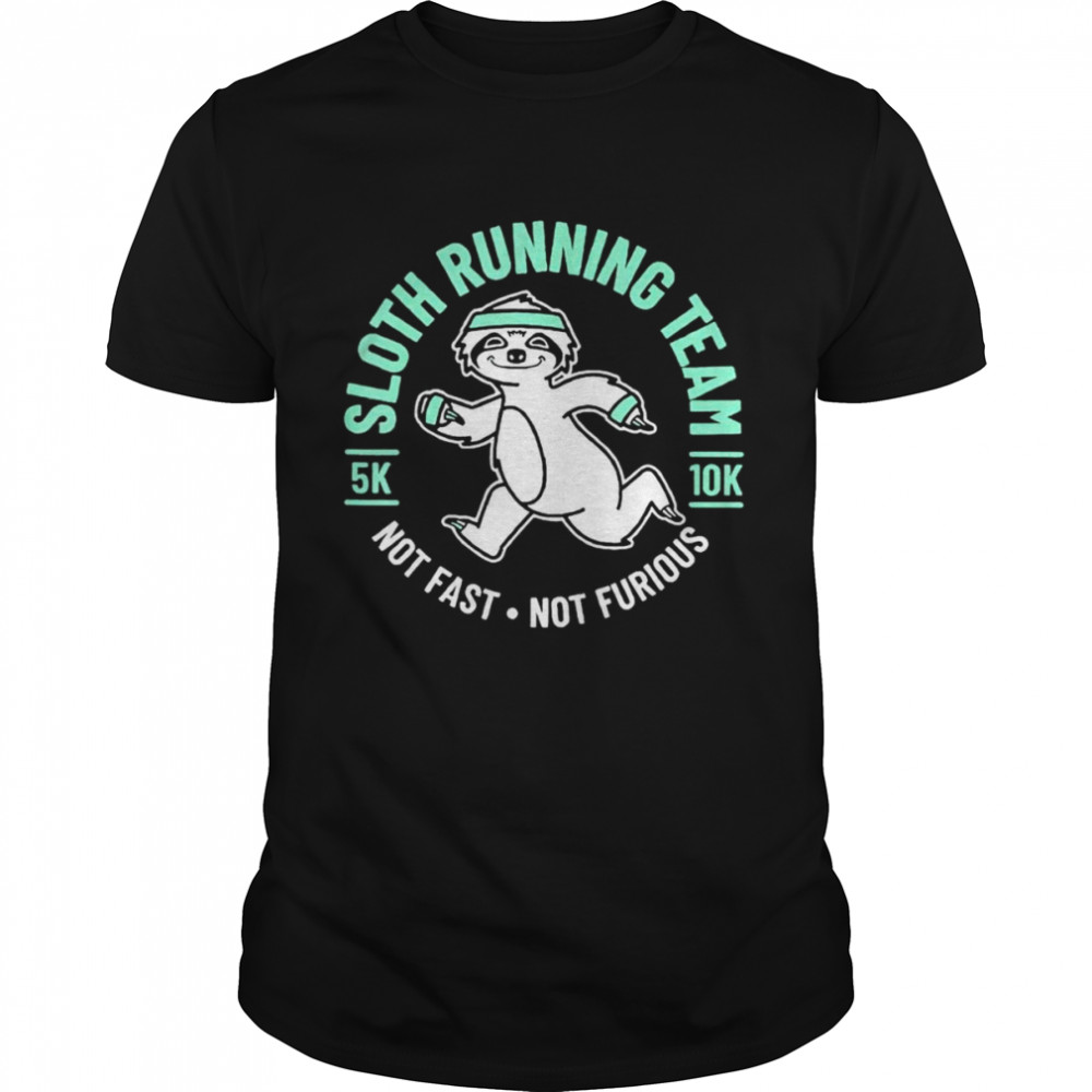 Sloth Running Team Not Fast Not Furious T-Shirt