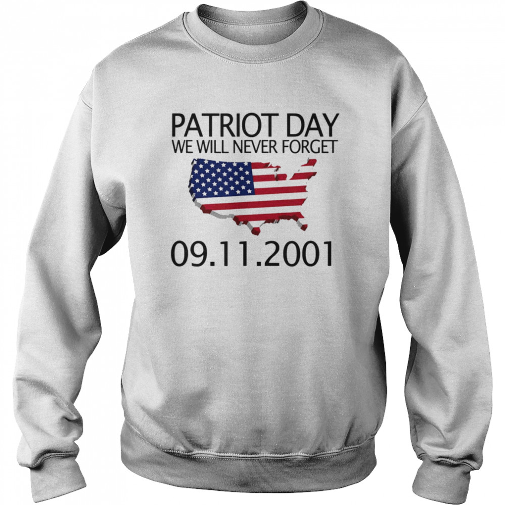 We Will Never Forget 9 11 01 Patriot Day Memory Day Unisex Sweatshirt
