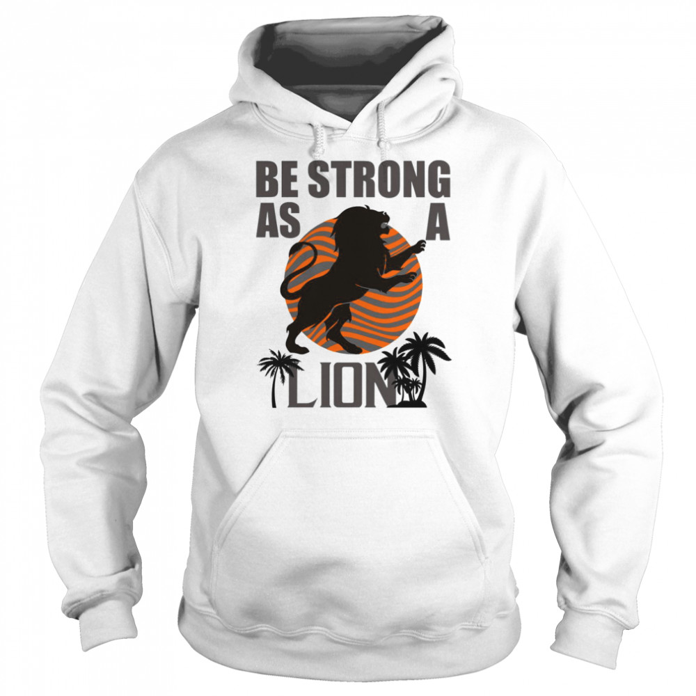 Be Strong As A Lion Retro shirt Unisex Hoodie