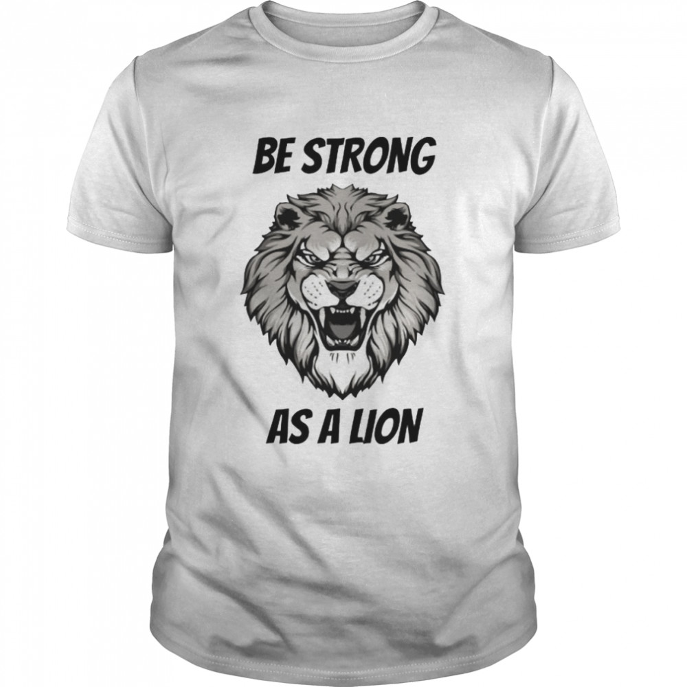 Be Strong As A Lion shirt Classic Men's T-shirt