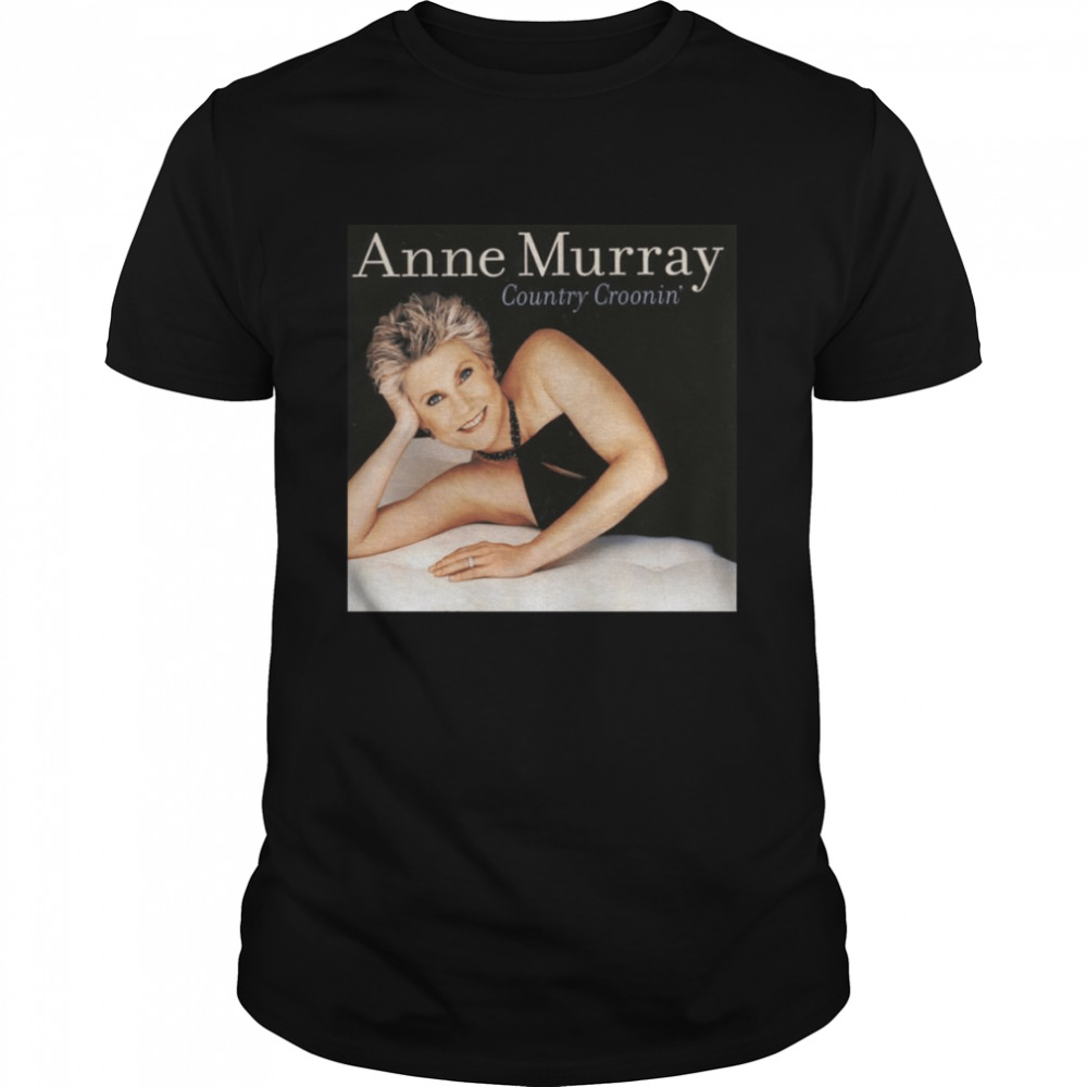 Country Croonin’ Anne Murray Canadian Singer shirt