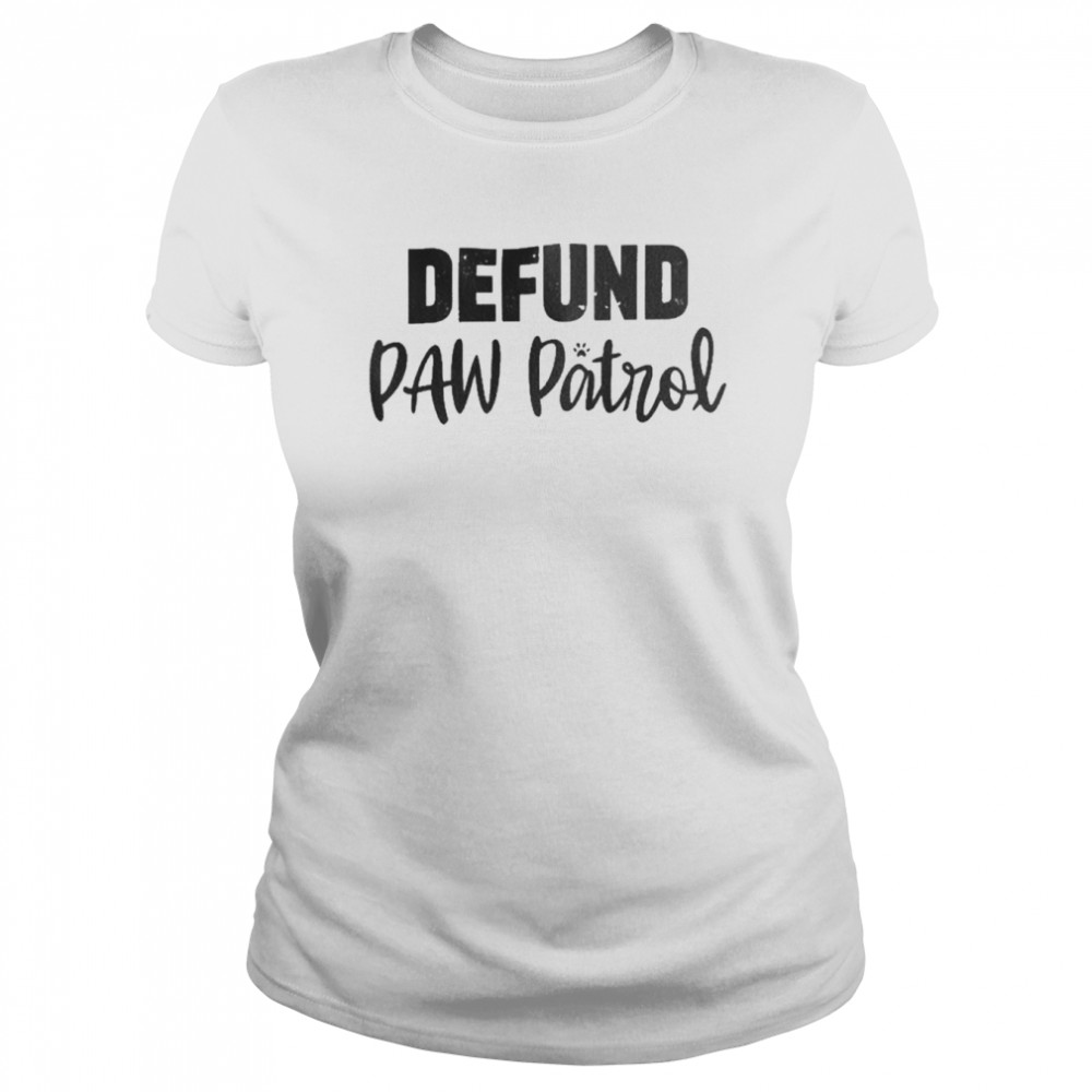 Defund Paw Patrol  Classic Women's T-shirt