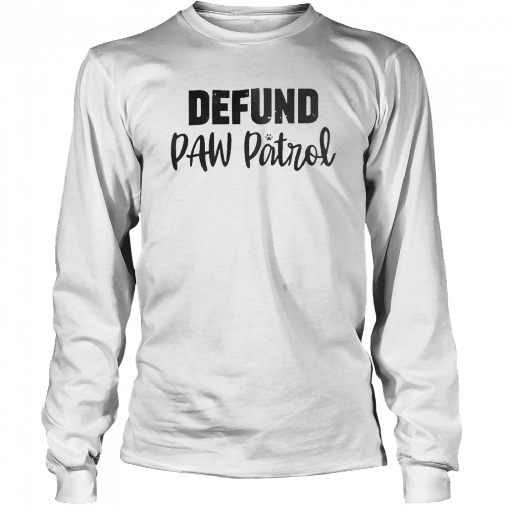 defund paw patrol long sleeved t shirt